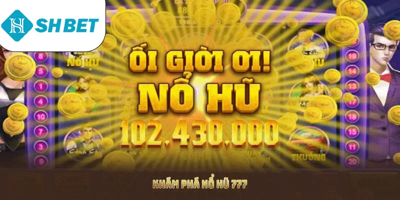 Khám phá nổ hũ 777 để hiểu xuất xứ và mức độ tin cậy